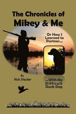 Rick Stecker - Chronicles of Mikey & Me, Häftad