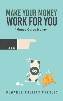 Make Your Money Work for You 1