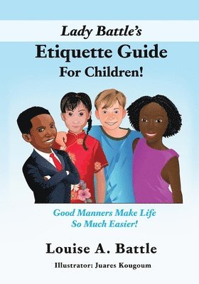 Lady Battle's Etiquette Guide For Children!: Good Manners Make Life So Much Easier! 1