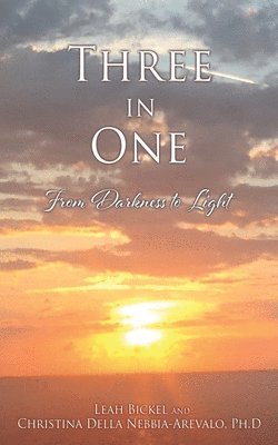 Leah Bickel, Christina Della Nebbia-Arevalo Ph D, Christina Della Nebbia-Arevalo Ph. D., Christina Della Nebbia-Arevalo Ph.D - Three in One, Häftad