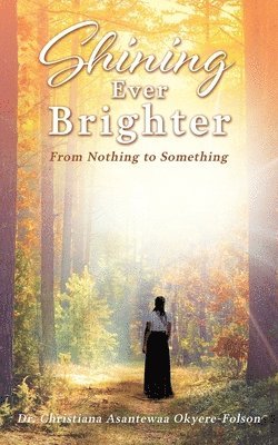 Christiana Asantewaa Okyere-Folson, Dr. Christiana Asantewaa Okyere-Folson, Kathryn Britton - Shining Ever Brighter, Häftad