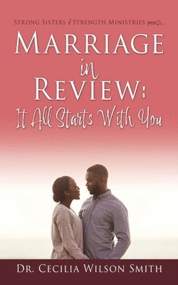 bokomslag Marriage in Review: It All Starts With You: Strong Sisters of Strength Ministries presents....