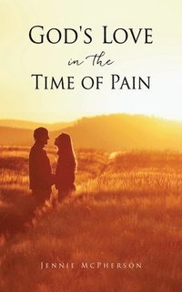 bokomslag God's Love in the Time of Pain