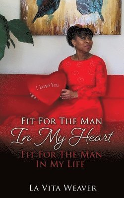 Fit For The Man In My Heart Fit For The Man In My Life