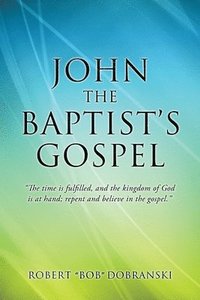 bokomslag John the Baptist's Gospel