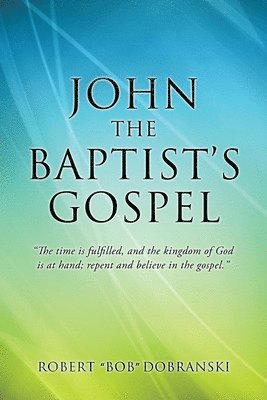 bokomslag John the Baptist's Gospel