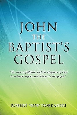 bokomslag John the Baptist's Gospel