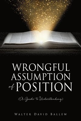 bokomslag WRONGFUL ASSUMPTION OF POSITION (A Guide to Understanding)