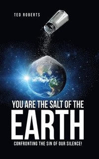 bokomslag You are the Salt of the Earth: Confronting the Sin of our Silence!