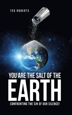 You are the Salt of the Earth: Confronting the Sin of our Silence! 1