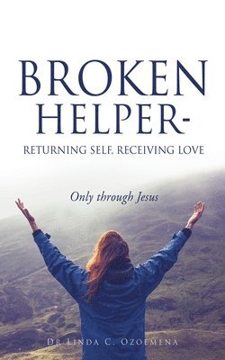 bokomslag Broken Helper - Returning self, Receiving love