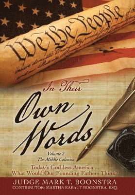 Judge Mark T Boonstra - In Their Own Words, Volume 2, The Middle Colonies, Inbunden