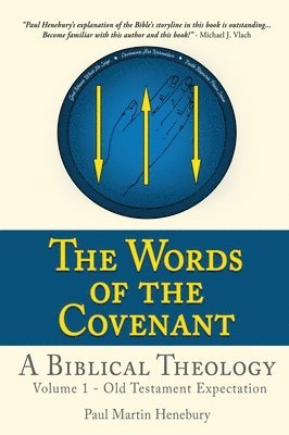 Paul Martin Henebury - Words of the Covenant - A Biblical Theology, Inbunden