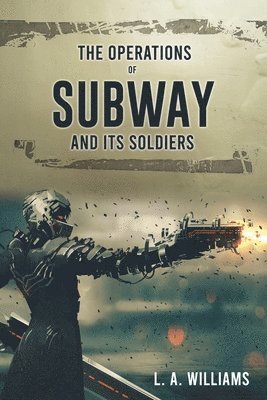 bokomslag The Operations of SUBWAY and Its Soldiers