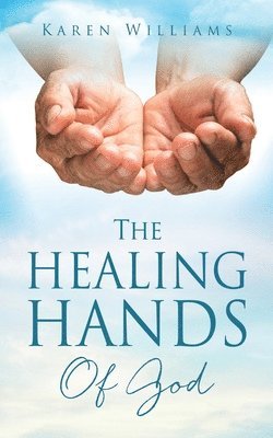Karen Williams - Healing Hands Of God, Häftad