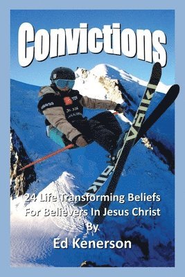 bokomslag Convictions: 24 Life Transforming Beliefs For Believers In Jesus Christ