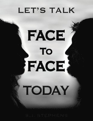 S J Stephens, S. J. Stephens, S.J. STEPHENS - Let's Talk Face to Face Today, Häftad