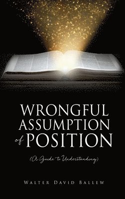 bokomslag WRONGFUL ASSUMPTION OF POSITION (A Guide to Understanding)