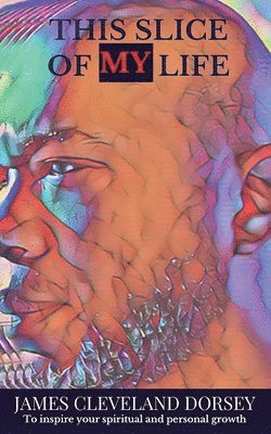 Cleveland James Dorsey - This Slice of My Life, Häftad