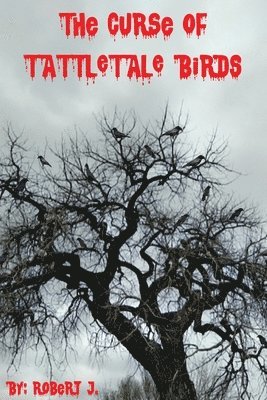 Robert J, Lucie Ossola - The Curse of Tattletale Birds, Häftad