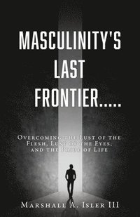 bokomslag Masculinity's Last Frontier.....