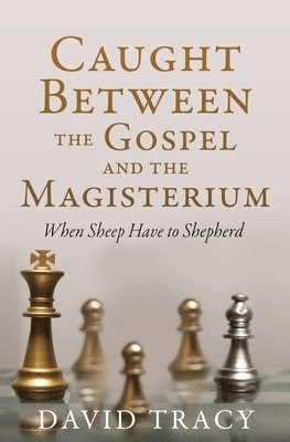 Caught Between the Gospel and the Magisterium 1