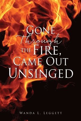 Gone Through the Fire, Came Out Unsinged 1