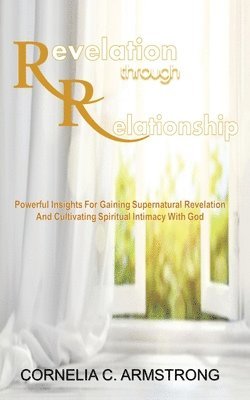 Cornelia C Armstrong, Cornelia C. Armstrong, Armstrong,Cornelia C. - Revelation through Relationship, Häftad