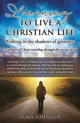 Alma Johnson - Learning to Live a Christian Life/ Walking in the shadows of greatness, Häftad
