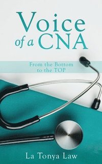 bokomslag Voice of a CNA: From the Bottom to the TOP