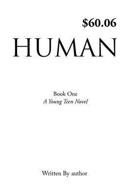 Human: Book One, A Young Teen Novel, Written by author 1