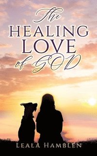 bokomslag The healing love of GOD