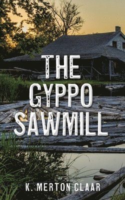 The Gyppo Sawmill 1