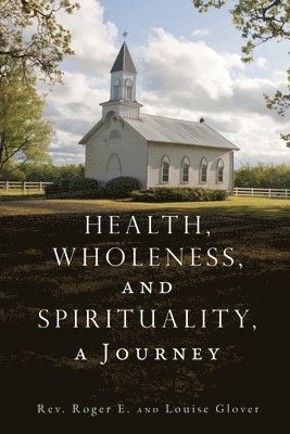 bokomslag Health, Wholeness, and Spirituality, a Journey