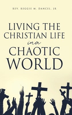 Living the Christian Life in a Chaotic World 1