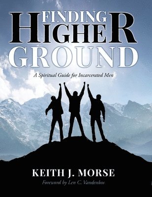 Keith J Morse, Keith J. Morse - Finding Higher Ground, Häftad