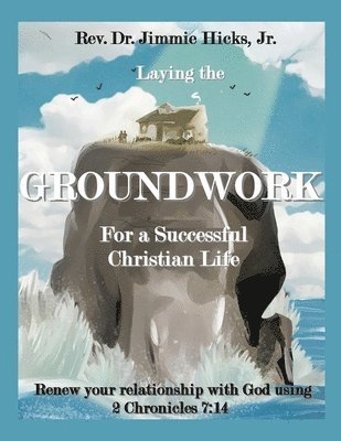 Laying the Groundwork for a Successful Christian Life 1