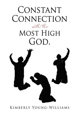 bokomslag Constant Connection with the Most High God.