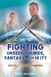 bokomslag Fighting Unseen Enemies, Fantasy . . . or Is It?