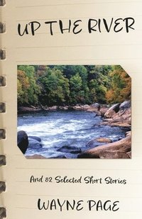 bokomslag Up the River: And 82 Selected Short Stories