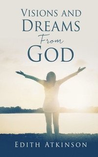 bokomslag Visions and Dreams From God