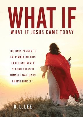 What If: What If Jesus Came Today 1