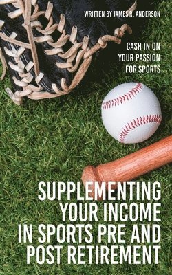 James R Anderson - Supplementing Your Income In Sports Pre and Post Retirement, Häftad