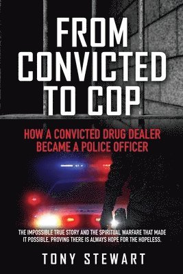 Tony Stewart - From Convicted to Cop, Häftad
