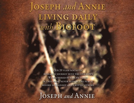 Joseph and Annie living daily with Bigfoot 1