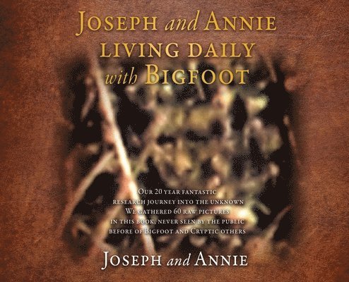 Joseph, Annie - Joseph and Annie living daily with Bigfoot, Inbunden