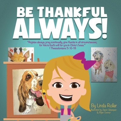 Be Thankful Always!: 'Rejoice always, pray continually, give thanks in all circumstances; for this is God's will for you in Christ Jesus.' 1