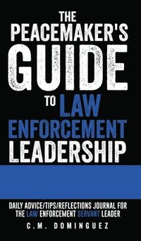 bokomslag Peacemaker's Guide to Law Enforcement Leadership