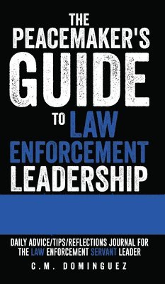 bokomslag Peacemaker's Guide to Law Enforcement Leadership