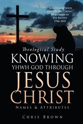 Theological Study KNOWING YHWH GOD THROUGH JESUS CHRIST 1